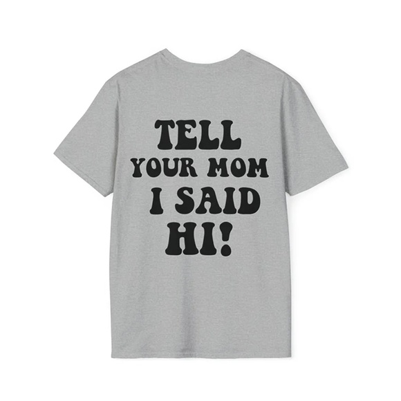 Tell Your Mom I Said Hi, Short Sleeve Tee - Picture 1 of 6